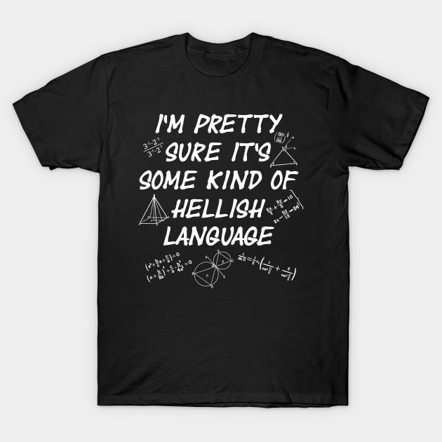 Math Is a Language From Hell T-Shirt by Shadowisper